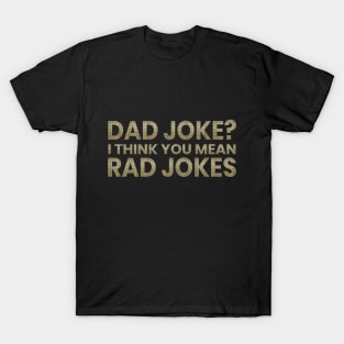 Dad Jokes I Think You Mean Rad Jokes T-Shirt